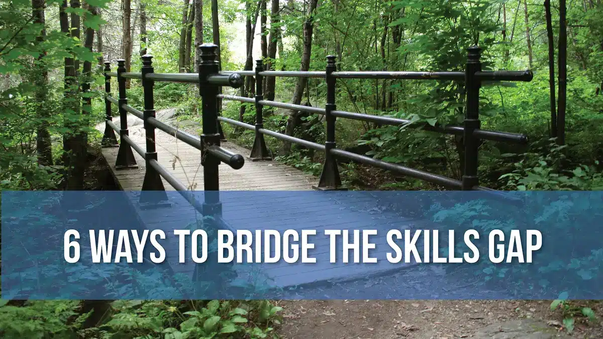 7 Ways to Bridge the Skills gap, 6 Ways to Bridge the Skills Gap