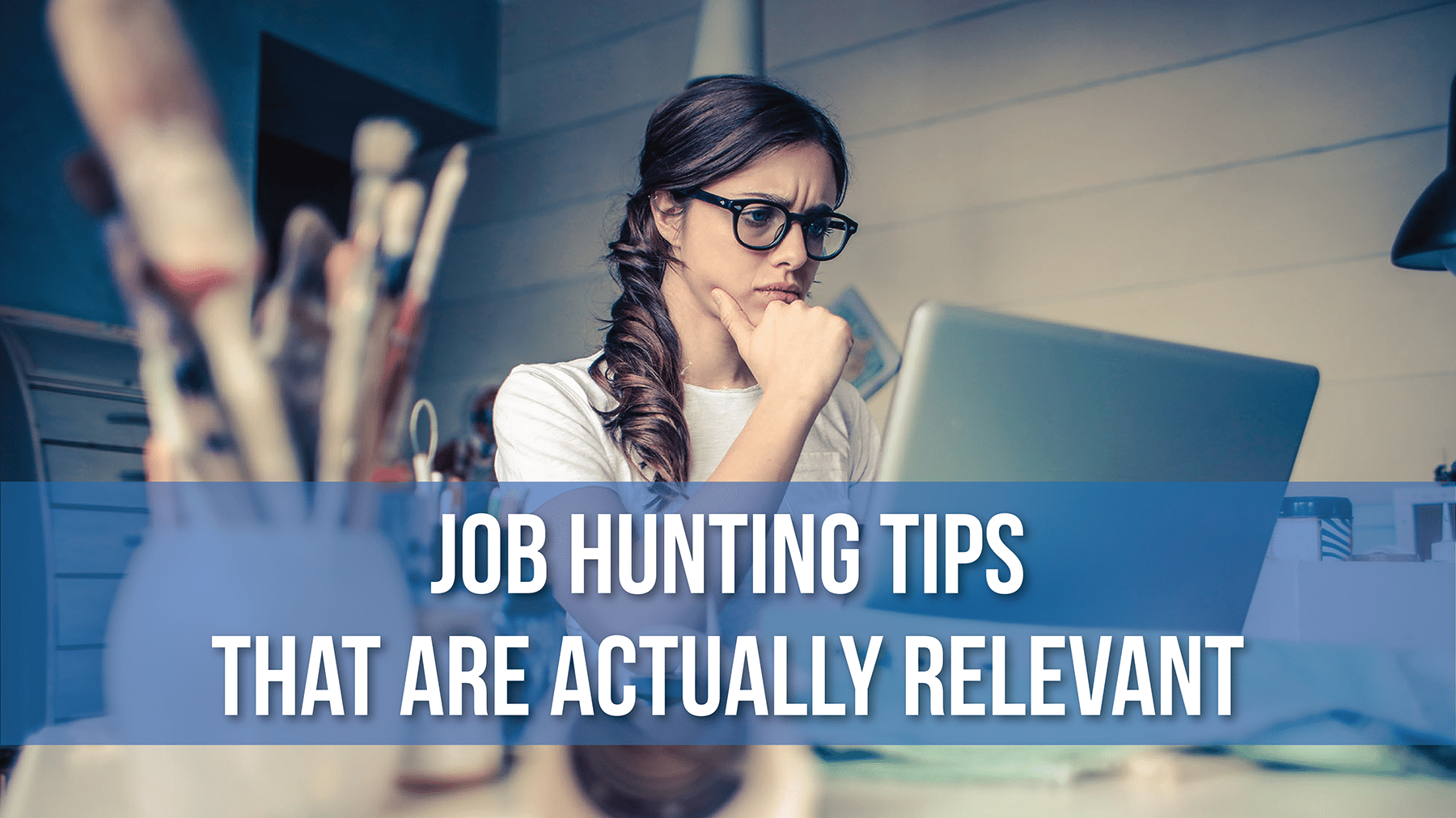 JobHuntingTipsThatAreActuallyRelevant, Job Hunting Tips That Are Actually Relevant