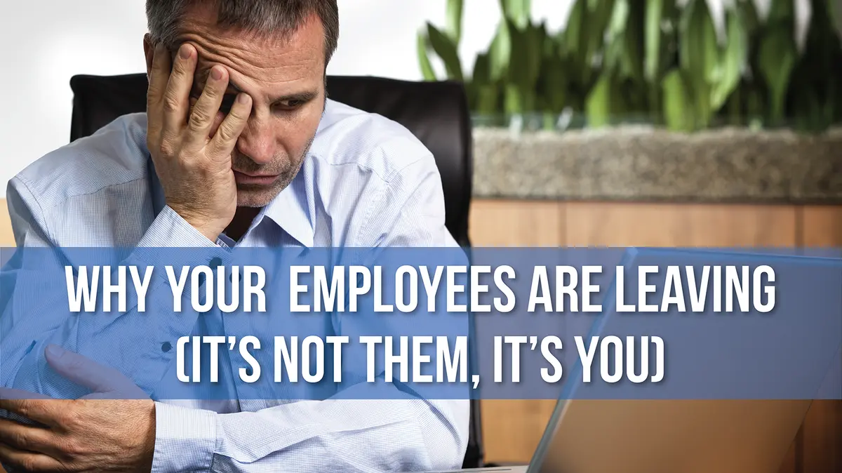 Why Your Best Employees are Leaving, Why Your Best Employees are Leaving